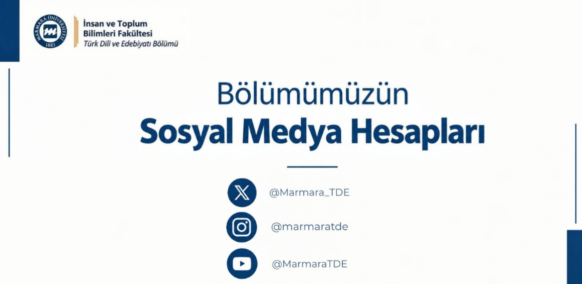Bölümümüzün Sosyal Medya Hesapları
X: @Marmara_TDE
Instagram: @marmaratde
Youtube: @MarmaraTDE